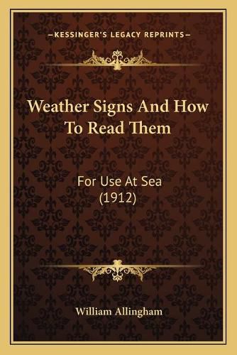 Weather Signs and How to Read Them: For Use at Sea (1912)