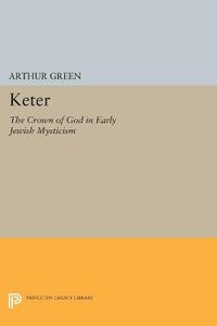 Cover image for Keter: The Crown of God in Early Jewish Mysticism