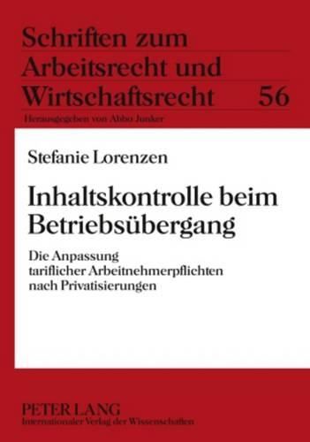 Cover image for Inhaltskontrolle Beim Betriebsuebergang: Die Anpassung Tariflicher Arbeitnehmerpflichten Nach Privatisierungen