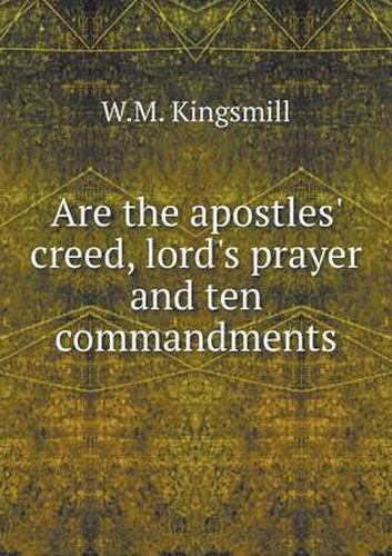 Cover image for Are the apostles' creed, lord's prayer and ten commandments