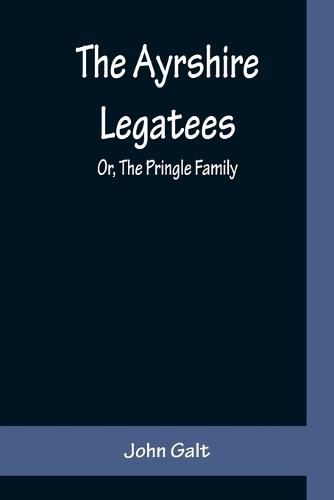 Cover image for The Ayrshire Legatees; Or, The Pringle Family