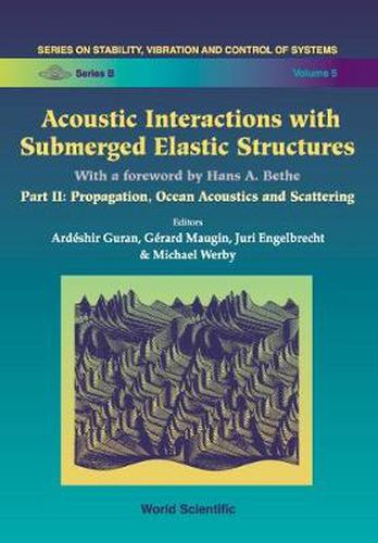Cover image for Acoustic Interactions With Submerged Elastic Structures - Part Ii: Propagation, Ocean Acoustics And Scattering
