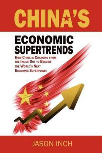 Cover image for China's Economic Supertrends: How China is Changing from the Inside Out to Become the World's Next Economic Superpower