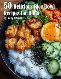 Cover image for 50 Delicious Rice Bowl Recipes for Summer