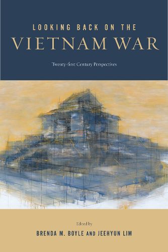 Cover image for Looking Back on the Vietnam War: Twenty-First-Century Perspectives