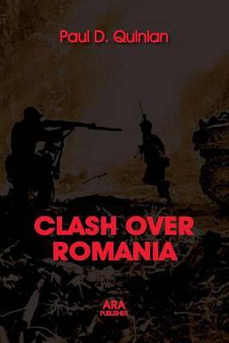 Cover image for Clash Over Romania, Vol. II. British and American Policies Toward Romania: 1938 - 1947, the 2nd Edition