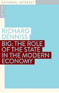Cover image for Big: The Role of the State in the Modern Economy