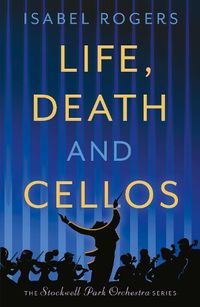 Cover image for Life, Death and Cellos: 'A very enjoyable read' - Marian Keyes