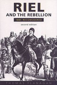 Cover image for Riel and the Rebellion: 1885 Reconsidered