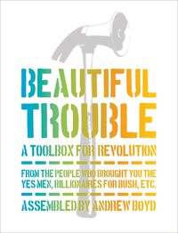 Cover image for Beautiful Trouble: A Toolbox for Revolution