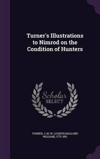 Cover image for Turner's Illustrations to Nimrod on the Condition of Hunters