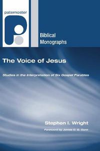 Cover image for The Voice of Jesus: Studies in the Interpretation of Six Gospel Parables