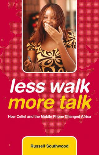 Cover image for Less Walk More Talk: How Celtel and the Mobile Phone Changed Africa