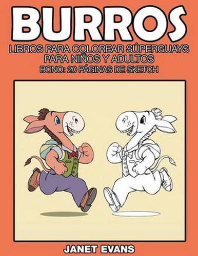 Burros: Libros Para Colorear Superguays Para Ninos y Adultos (Bono: 20 Paginas de Sketch)