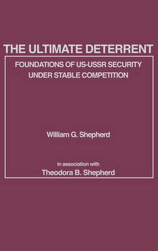 Cover image for The Ultimate Deterrent: Foundations of US-USSR Security Under Stable Competition