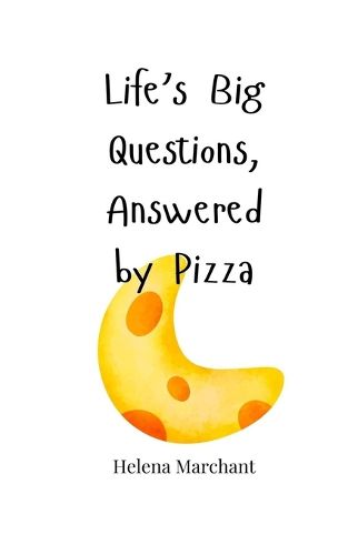 Cover image for Life's Big Questions, Answered by Pizza