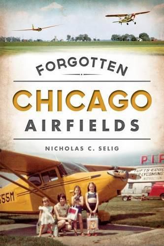 Cover image for Forgotten Chicago Airfields