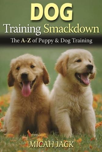 Cover image for Dog Training Smackdown: The A - Z of Puppy & Dog Training