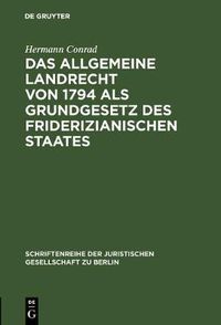 Cover image for Das Allgemeine Landrecht von 1794 als Grundgesetz des friderizianischen Staates