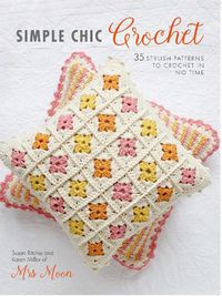 Cover image for Simple Chic Crochet: 35 Stylish Patterns to Crochet in No Time