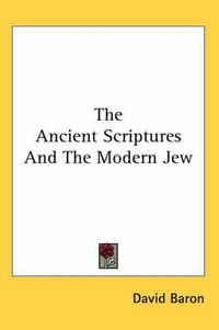 Cover image for The Ancient Scriptures and the Modern Jew