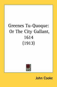 Cover image for Greenes Tu-Quoque: Or the City Gallant, 1614 (1913)