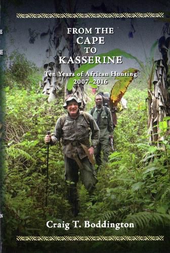 Cover image for From the Cape to Kasserine: Ten years of African Hunting 2007-2016