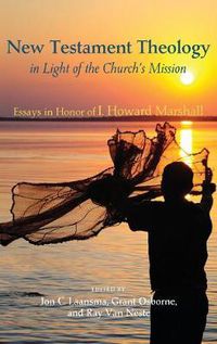 Cover image for New Testament Theology in Light of the Church's Mission: Essays in Honor of I. Howard Marshall