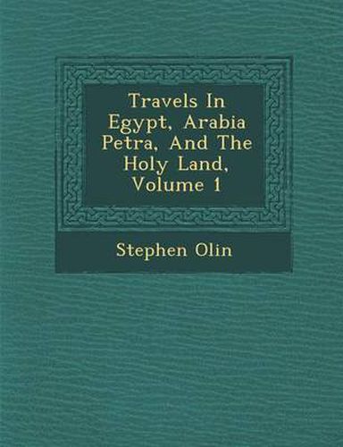 Travels in Egypt, Arabia Petr A, and the Holy Land, Volume 1