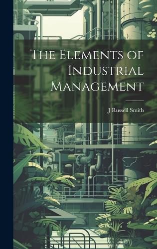 Cover image for The Elements of Industrial Management