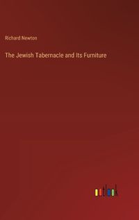 Cover image for The Jewish Tabernacle and Its Furniture
