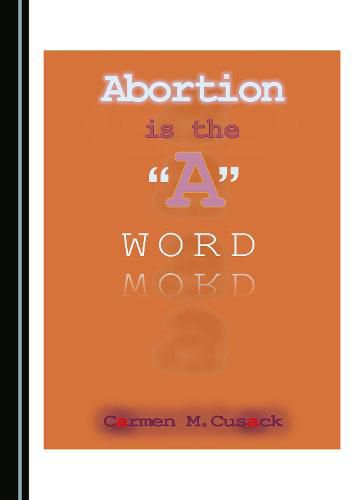 Cover image for Abortion is the  A  Word