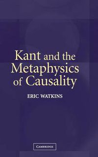 Cover image for Kant and the Metaphysics of Causality