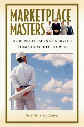 Cover image for Marketplace Masters: How Professional Service Firms Compete to Win