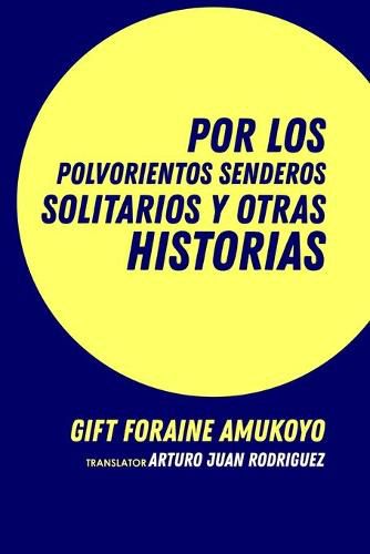 Cover image for Por los polvorientos senderos solitarios y otras historias