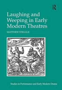 Cover image for Laughing and Weeping in Early Modern Theatres