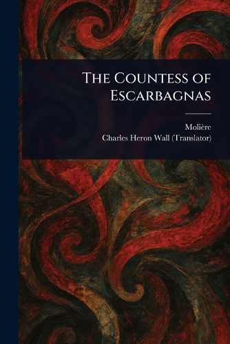 Cover image for The Countess of Escarbagnas