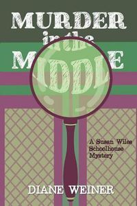 Cover image for Murder in the Middle: A Susan Wiles Schoolhouse Mystery