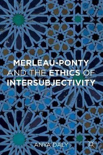 Cover image for Merleau-Ponty and the Ethics of Intersubjectivity