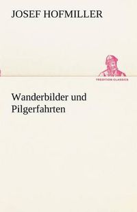 Cover image for Wanderbilder Und Pilgerfahrten