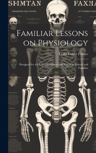 Cover image for Familiar Lessons on Physiology