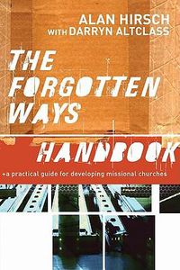 Cover image for The Forgotten Ways Handbook: A Practical Guide for Developing Missional Churches