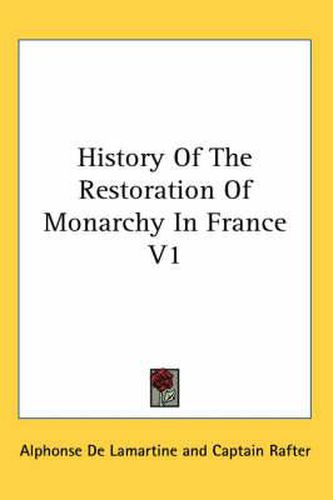 Cover image for History of the Restoration of Monarchy in France V1