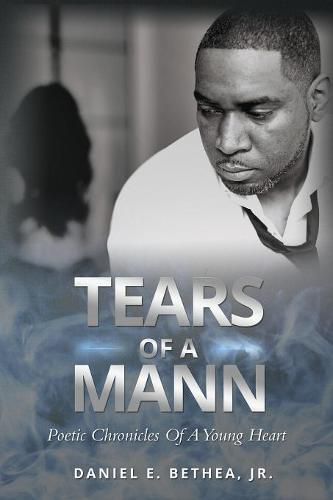 Cover image for Tears of a Mann: Poetic Chronicles of a Young Heart