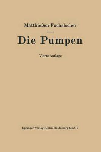 Cover image for Die Pumpen: Ein Leitfaden Fur Hoehere Technische Lehranstalten Und Zum Selbstunterricht