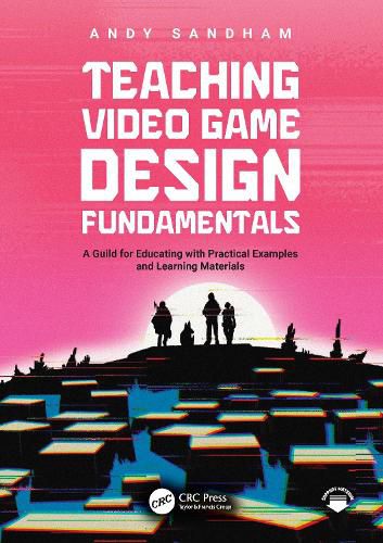 Cover image for Teaching Video Game Design Fundamentals