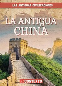 Cover image for La Antigua China (Ancient China)