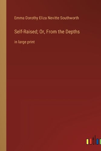 Cover image for Self-Raised; Or, From the Depths