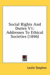 Cover image for Social Rights and Duties V1: Addresses to Ethical Societies (1896)