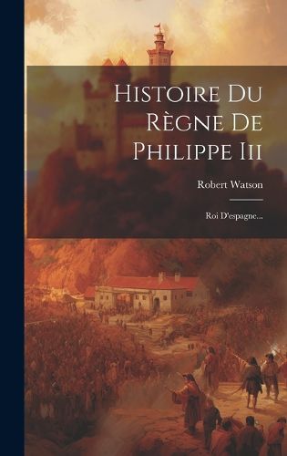 Cover image for Histoire Du Regne De Philippe Iii